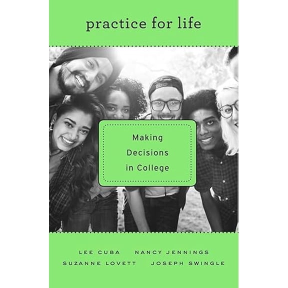 Pre-Owned Practice for Life: Making Decisions in College (Hardcover) 0674970667 9780674970663