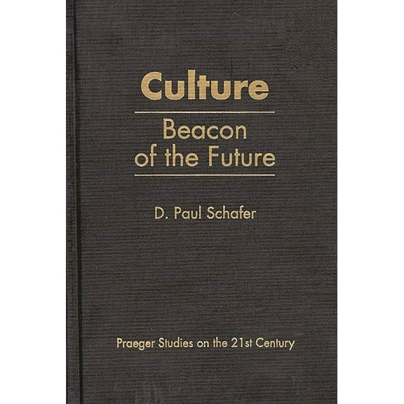 Praeger Studies on the 21st Century Culture: Beacon of the Future, (Hardcover)