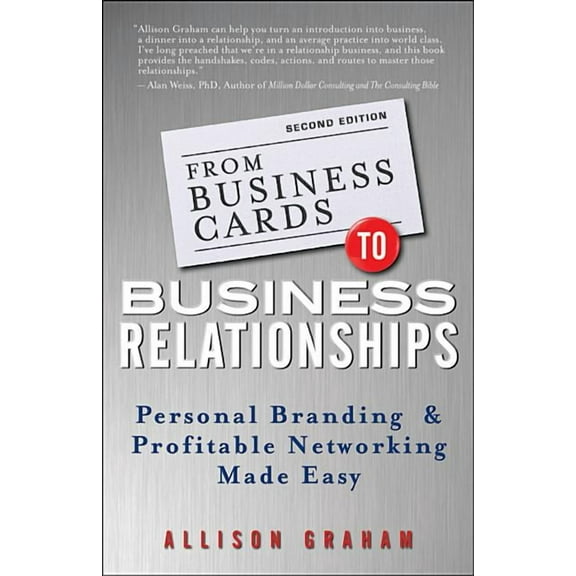 From Business Cards to Business Relationships: Personal Branding and Profitable Networking Made Easy, (Paperback)