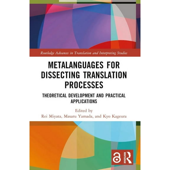 Routledge Advances in Translation and In Metalanguages for Dissecting Translation Processes: Theoretical Development and Practical Applications, (Paperback)