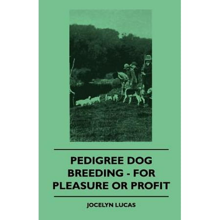 Pedigree Dog Breeding - For Pleasure Or Profit -