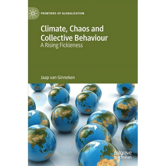 Frontiers of Globalization Climate, Chaos and Collective Behaviour: A Rising Fickleness, (Hardcover)