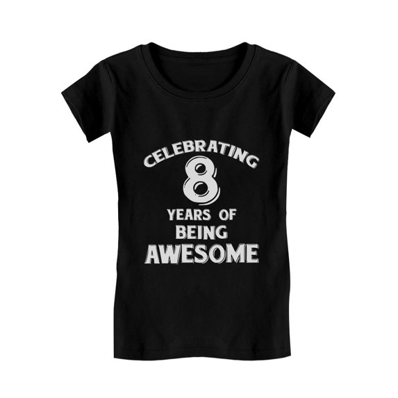 Tstars Girls 8th Birthday Gift Shirt Birthday Gift for 8 Year Old Birthday Gift for Girls 8 Years of Being Awesome! 8 Year Old Birthday Gift Birthday Party B Day Girls Fitted Kids T Shirt
