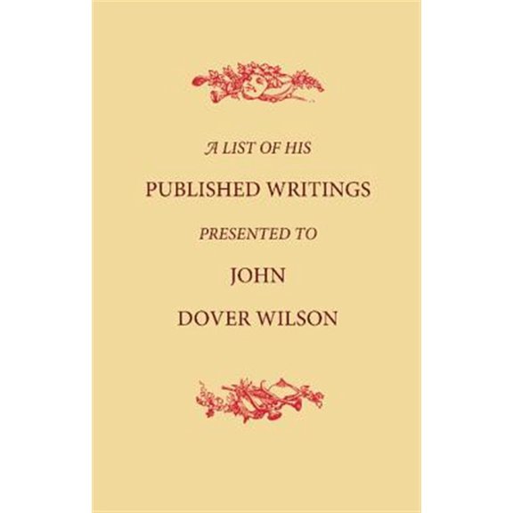 Pre-Owned A List of His Published Writings Presented to John Dover Wilson on His Eightieth Birthday, (Paperback)