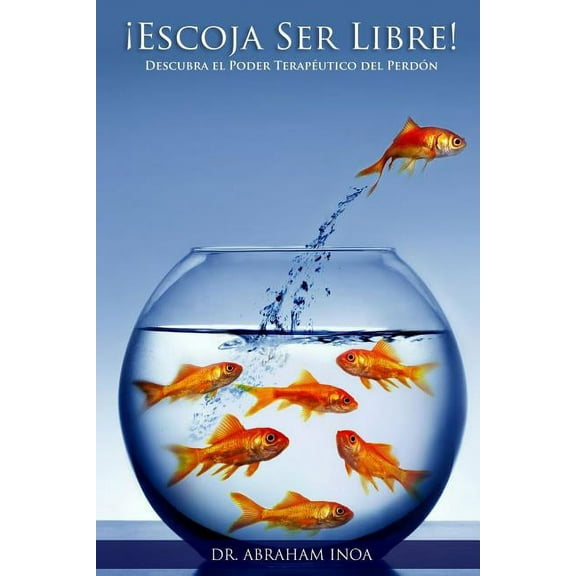 Escoje Ser Libre: Descruba El Poder Terapeutico del Perdon (Paperback)