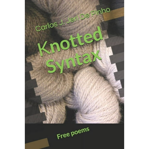 Knotted Syntax : Free poems (Paperback)