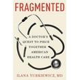 thumbnail image 3 of Fragmented: A Doctor's Quest to Piece Together American Health Care, (Hardcover), 3 of 3