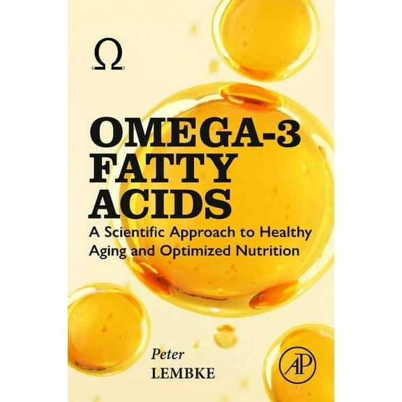 Omega-3 Fatty Acids: A Scientific Approach to Healthy Aging and Optimized Nutrition, (Paperback)