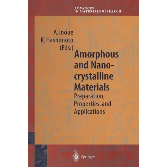 Advances in Materials Research Amorphous and Nanocrystalline Materials: Preparation, Properties, and Applications, Book 3, (Paperback)