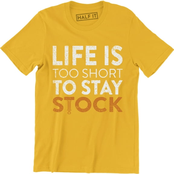 Life Is Too Short To Stay Stock - Car Drag Racing Men's Tee Shirt