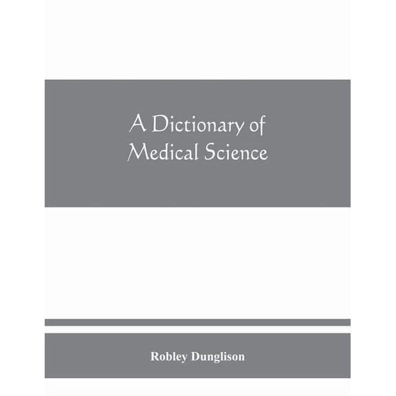 A dictionary of medical science, (Paperback)