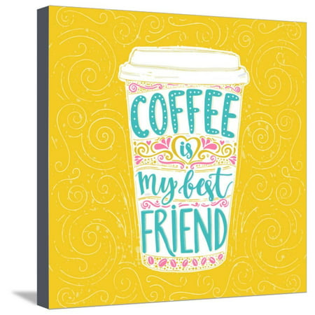 Coffee is My Best Friend. Fun Quote, Vector Lettering in Tall Coffee Mug. Take Away Cafe Poster, T- Stretched Canvas Print Wall Art By (Best Colours For A Cafe)