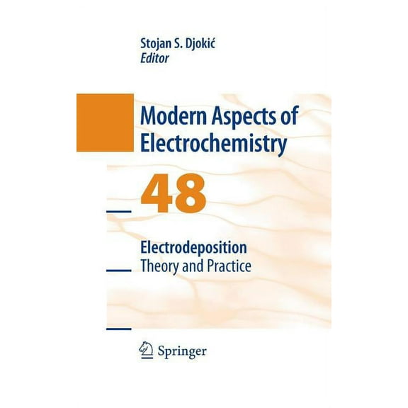 Modern Aspects of Electrochemistry Electrodeposition: Theory and Practice, Book 48, (Paperback)