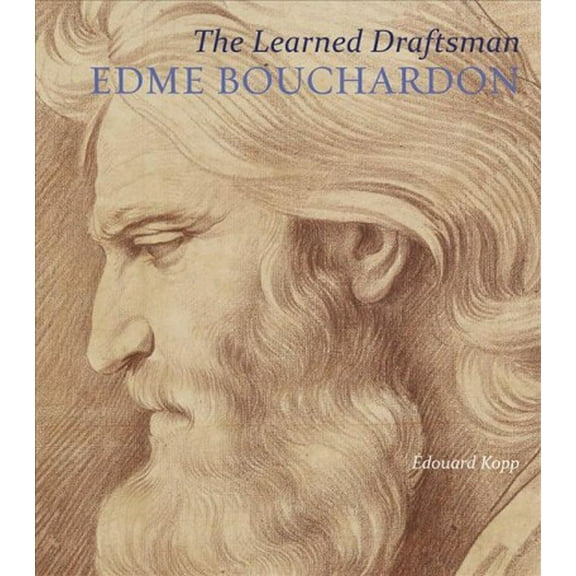 The Learned Draftsman : Edme Bouchardon (Hardcover)
