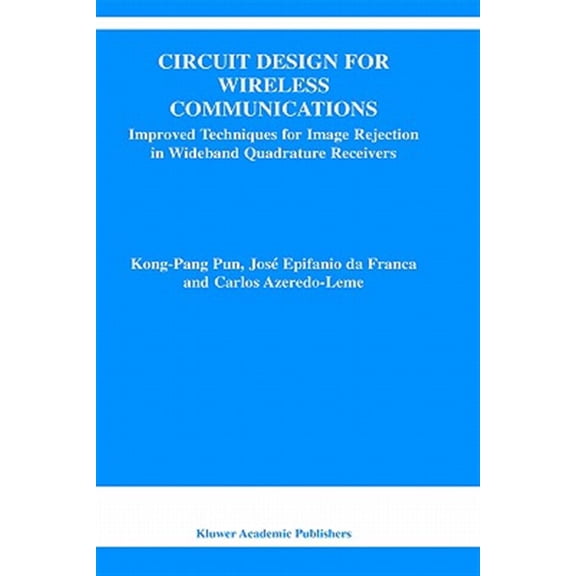 Pre-Owned The Springer International Engineering a Circuit Design for Wireless Communications: Improved Techniques for Image Rejection in Wideband Quadrature Receivers, Book 728, (Hardcover)