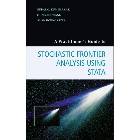 A Practitioner's Guide to Stochastic Frontier Analysis Using Stata, (Paperback)