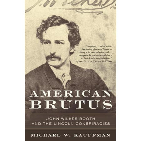 American Brutus: John Wilkes Booth And The Lincoln Conspiracies