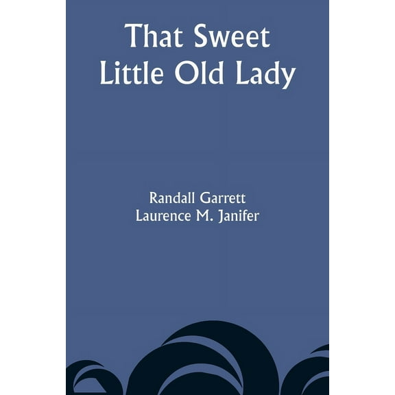 That Sweet Little Old Lady, (Paperback)