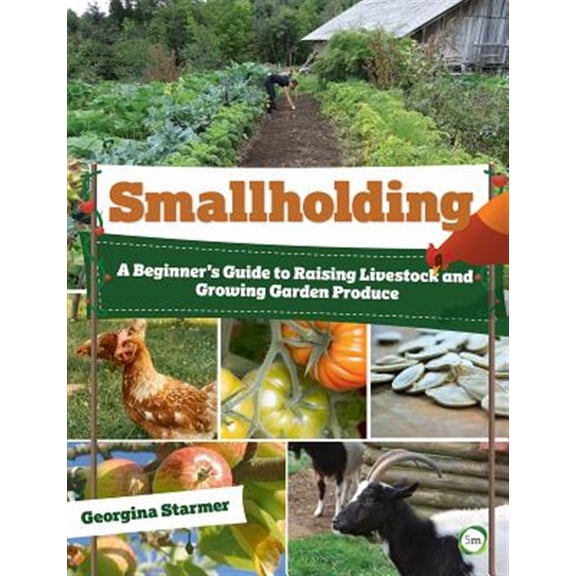 Pre-Owned Smallholding: A Beginner's Guide to Raising Livestock and Growing Garden Produce, (Paperback)