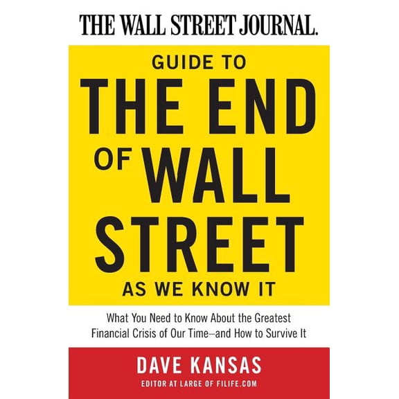 The Wall Street Journal Guide to the End of Wall Street as We Know It: What You Need to Know about the Greatest Financia, (Paperback)