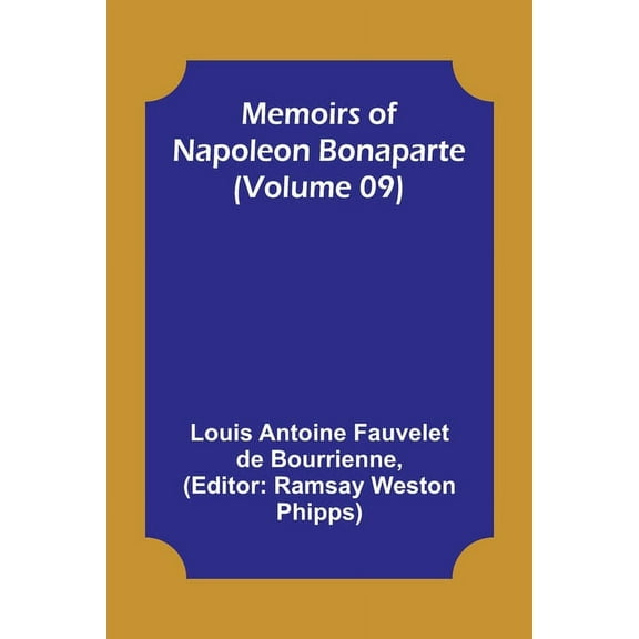 Memoirs of Napoleon Bonaparte (Volume 09), (Paperback)