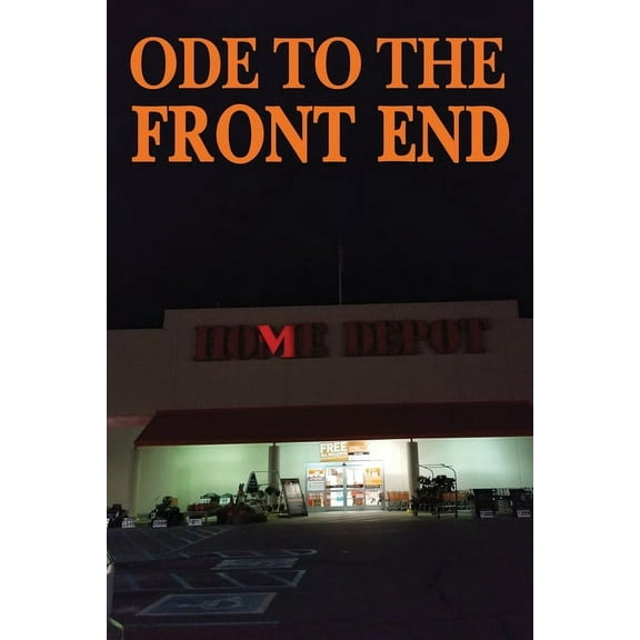 Ode to the Front End: Home Depot, (Paperback)