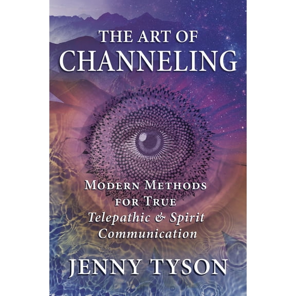 The Art of Channeling: Modern Methods for True Telepathic & Spirit Communication, (Paperback)