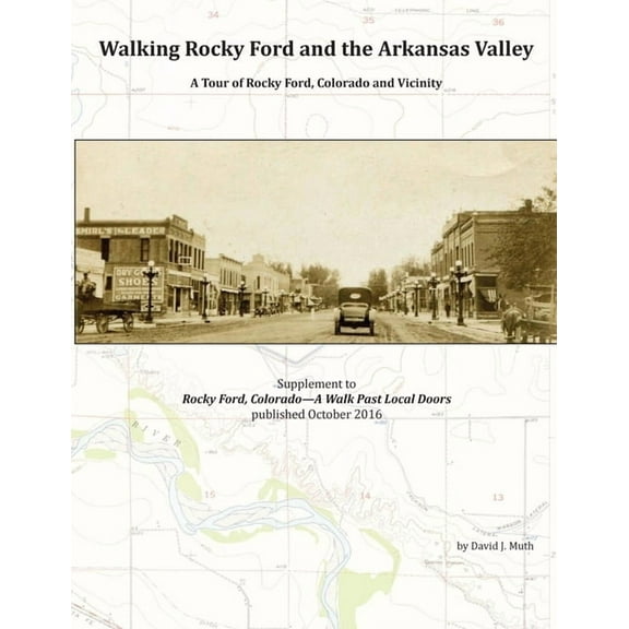 Walking Rocky Ford and the Arkansas Valley: A Tour of Rocky Ford, Colorado and Vicinity, (Paperback)