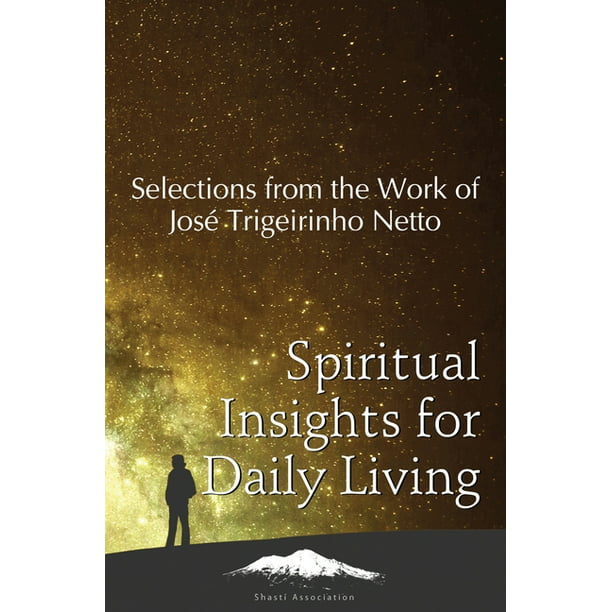 Spiritual Insights for Daily Living : Selections the of José Trigueirinho Netto (Paperback) - Walmart.com