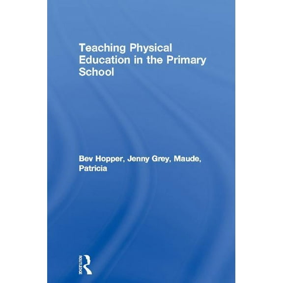 Teaching Physical Education in the Primary School, (Hardcover)