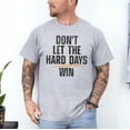 thumbnail image 3 of Don't Let Hard Days Win T-Shirt, Funny Quotes T-Shirt, Multicolors, Size S-5XL, 3 of 5