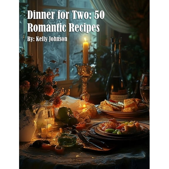 Dinner for Two: 50 Romantic Recipes, (Paperback)