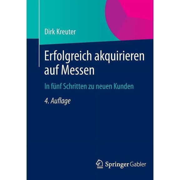 Erfolgreich Akquirieren Auf Messen: In Fünf Schritten Zu Neuen Kunden, (Paperback)