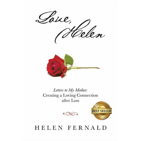 Love, Helen: Letters to My Mother: Creating a Loving Connection after Loss, (Paperback)