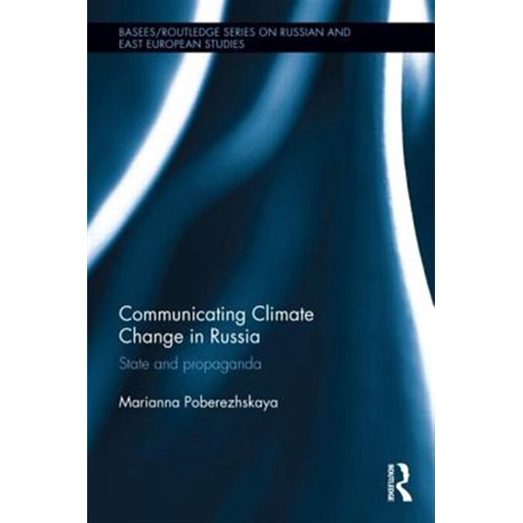 Pre-Owned Basees/Routledge Russian and East Europe Communicating Climate Change in Russia: State and Propaganda, (Hardcover)