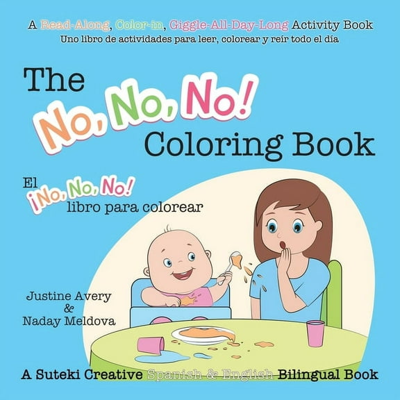 No, No, No! / ¡No No No! The No, No, No! Coloring Book / El ¡No No No! libro para colorear: A Suteki Creative Spanish & English Bilingual Boo, Book 2, (Paperback)