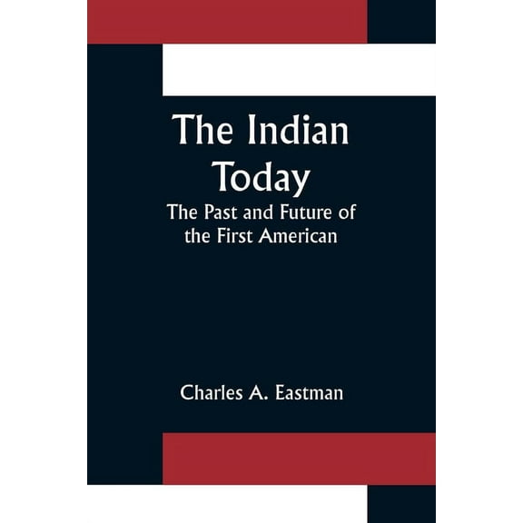 The Indian Today; The Past and Future of the First American, (Paperback)