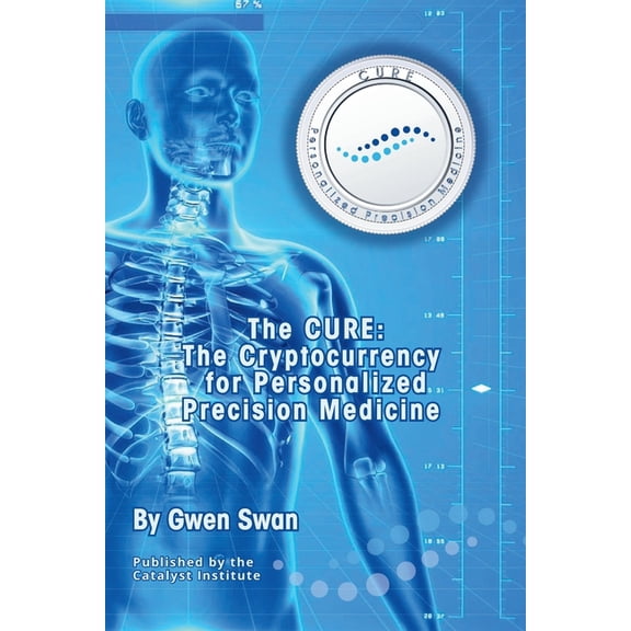 The CURE: The Cryptocurrency for Personalized Precision Medicine, (Paperback)