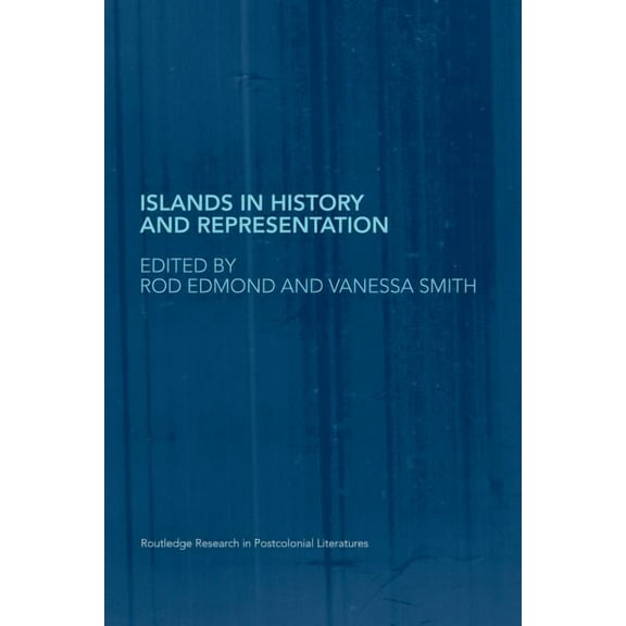 Routledge Research in Postcolonial Liter Islands in History and Representation, (Paperback)