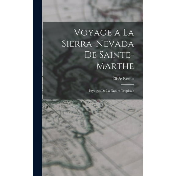 Voyage a la Sierra-Nevada de Sainte-Marthe: Paysages de la Nature Tropicale (Hardcover)