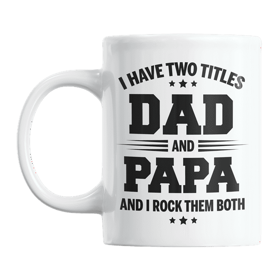 I Have Two Titles, Dad and Papa, I Rock Them Both, Grandpa Coffee & Tea Gift Mug (11oz)