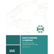 Earth Engine and Geemap: Geospatial Data Science with Python -- Qiusheng Wu