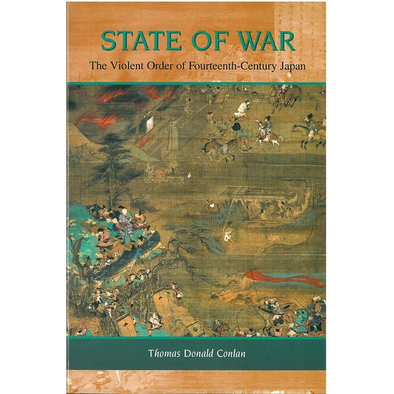 Michigan Monograph Series in Japanese Studies: State of War : The Violent Order of Fourteenth-Century Japan (Series #46) (Paperback)