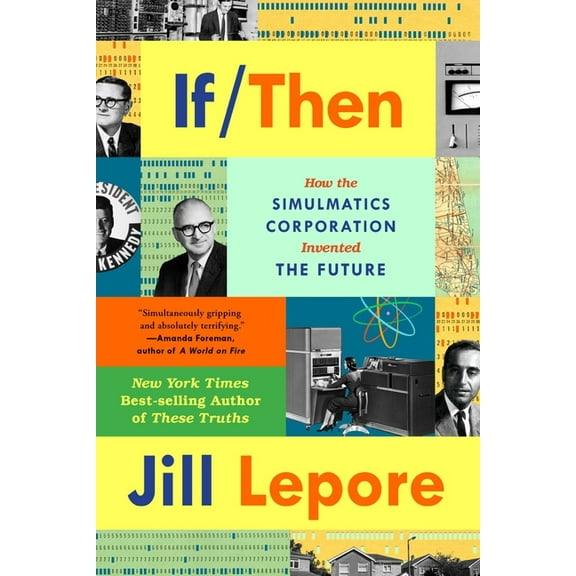 If Then: How the Simulmatics Corporation Invented the Future, (Paperback)