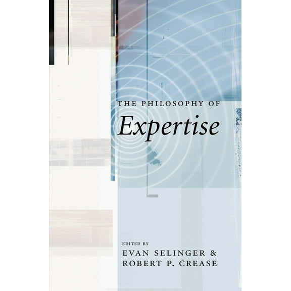 The Philosophy of Expertise, (Hardcover)
