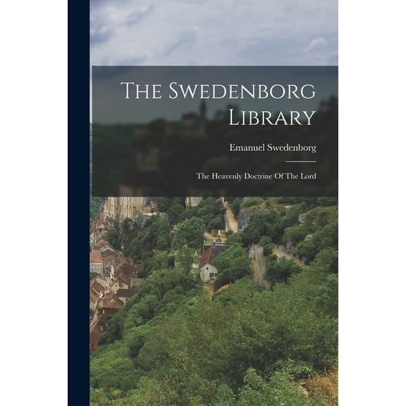 The Swedenborg Library: The Heavenly Doctrine Of The Lord, (Paperback)
