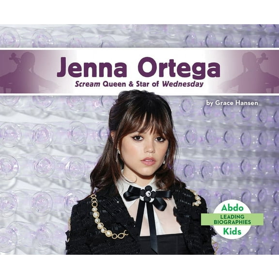 Leading Biographies Jenna Ortega: Scream Queen & Star of Wednesday, (Hardcover)