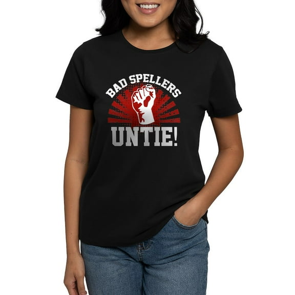 CafePress - Bad Spellers Untie! Women's Dark T Shirt - Women's Traditional Fit Dark T-Shirt