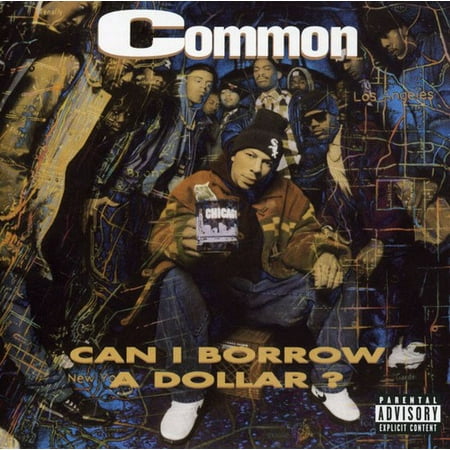 Personnel: Common Sense (vocals); Tony Orbach (saxophone); Lenny Underwood (keyboards); Kenny Aaronson (bass); Twilite Tone, Tarsha Jones (background vocals); Immenslope, Rayshel.Producers: Immenslope, The Beat Nuts, Twilite Tone.The first album by Chicago MC Common, CAN I BORROW A DOLLAR?, is widely accepted in hip-hop's underground as a classic. Raw cuts like (Best Punk Albums Of The 90s)