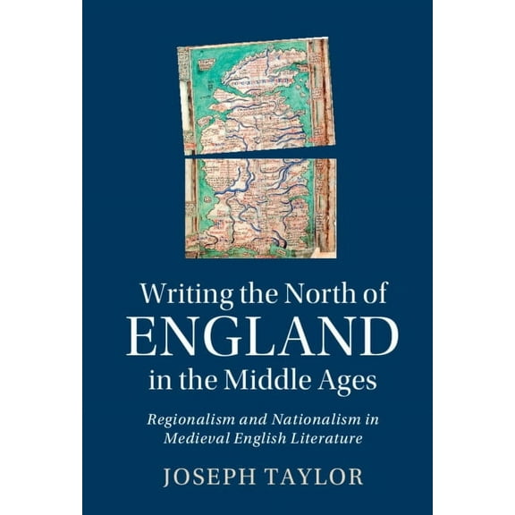 Cambridge Studies in Medieval Literature Writing the North of England in the Middle Ages, Book 119, (Hardcover)